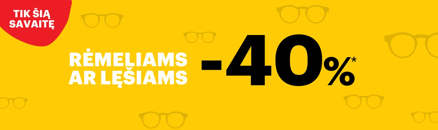 -40 %* rėmeliams arba lęšiams